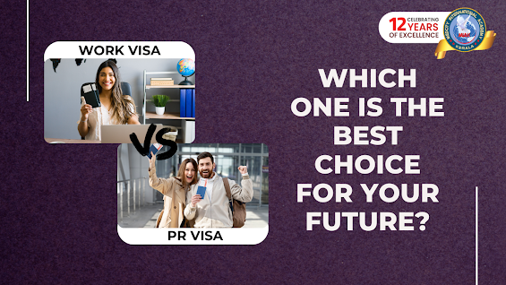 PR vs. Work Visa: Which One is the Better Choice for a Stable Future? 1 Which One Is The Best CHOICE for your future